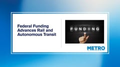Federal Funding Advances rail and autonomous vehicles