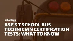 Graphic featuring a close-up of a yellow school bus with the headline “ASE's 7 School Bus Technician Certification Tests: What to Know.”