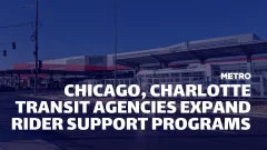 METRO Magazine graphic featuring a Chicago Transit Authority bus at a transit station with the headline “Chicago, Charlotte Transit Agencies Expand Rider Support Programs.”