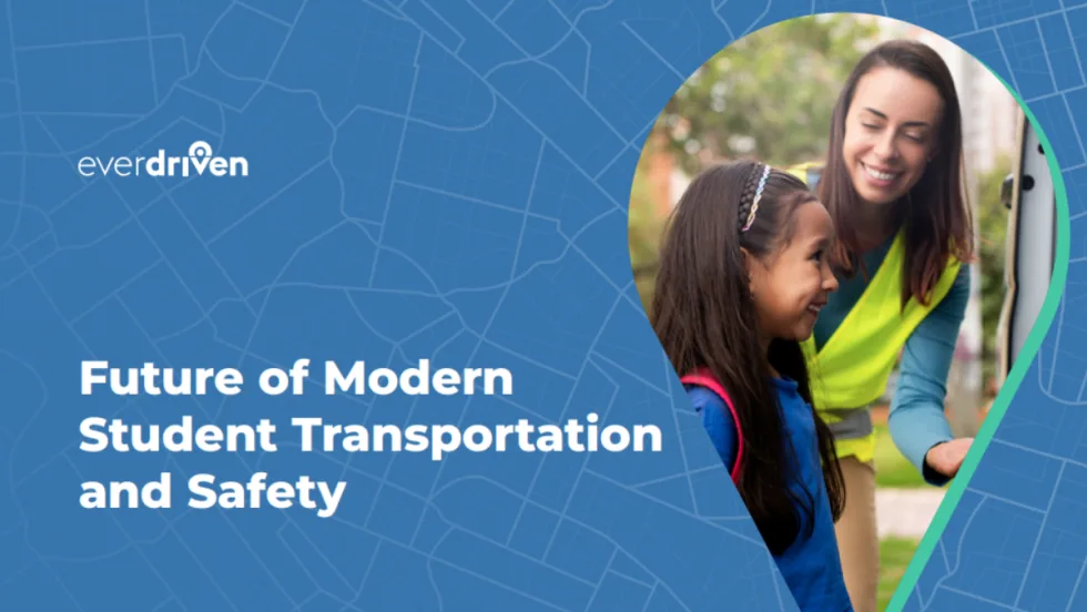 Cover image for EverDriven’s Future of Modern Student Transportation and Safety report, showing a smiling student with a backpack greeted by an adult in a safety vest near a vehicle.