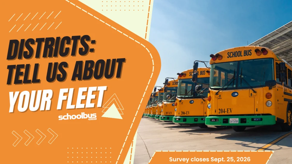 Promotional graphic for School Bus Fleet's district fleet survey. Text reads "Districts: Tell Us About Your Fleet" alongside a row of yellow school buses. Survey closes Sept. 25, 2026.