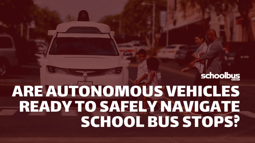 Waymo’s fully autonomous legacy Chrysler Pacifica Hybrid minivan at a crosswalk with a red overlay and text reading "Are Autonomous Vehicles Ready to Safely Navigate School Bus Stops?"