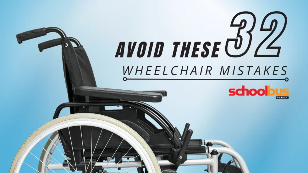 Graphic of a wheelchair with text reading “Avoid These 32 Wheelchair Mistakes” and School Bus Fleet logo on a blue gradient background