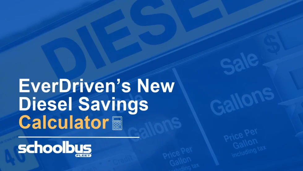 Blue graphic featuring the headline “EverDriven’s New Diesel Savings Calculator” and the School Bus Fleet logo over a background of diesel fuel pricing signs, with a calculator icon.