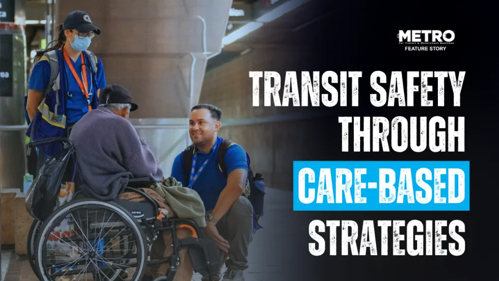 Image of two Los Angeles Metro employees speaking to a person in a wheelchair. Text reads: "Transit Safety Through Care-Based Strategies."