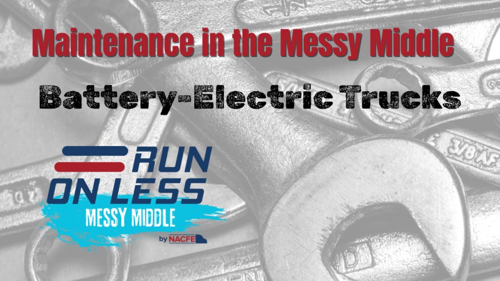 NACFE Messy Middle Maintenance Report: Battery-Electric Trucks.