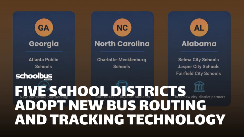 School Bus Fleet graphic highlighting five school districts adopting new bus routing and tracking technology, with Georgia, North Carolina, and Alabama featured beneath the headline “Five School Districts Adopt New Bus Routing and Tracking Technology.”