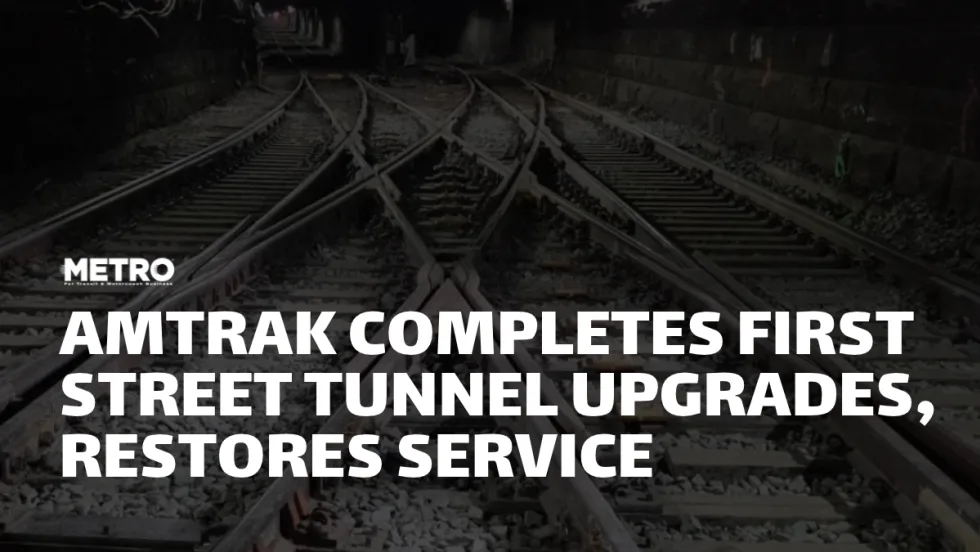 METRO Magazine graphic featuring railroad tracks and switches inside a dark tunnel with the headline “Amtrak Completes First Street Tunnel Upgrades, Restores Service.”