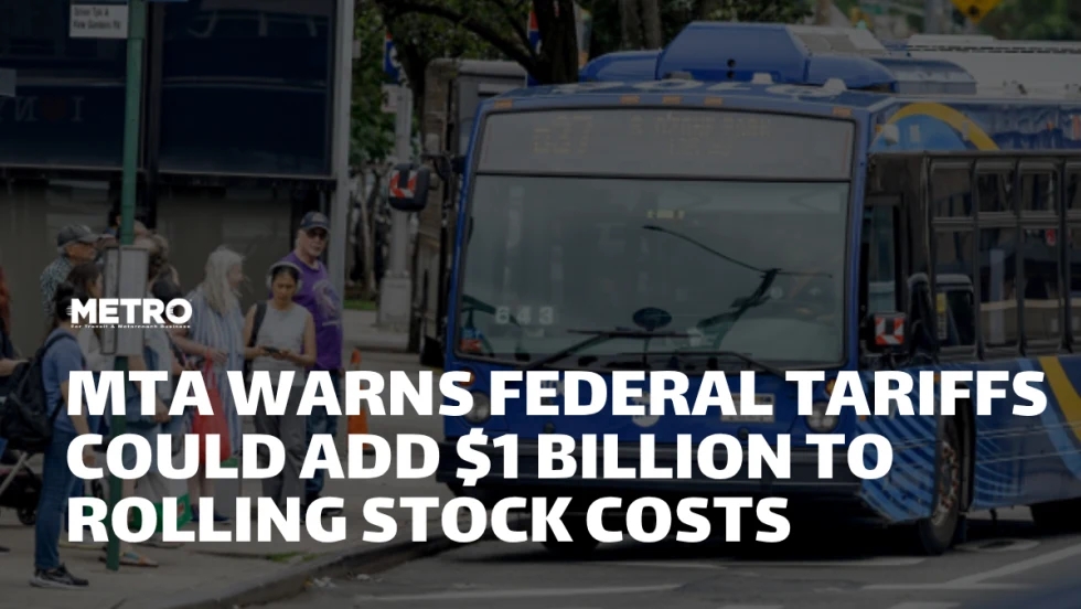 An MTA bus approaches a bus stop on a New York City street as passengers wait on the sidewalk, with a headline about the potential $1 billion impact of federal tariffs on rolling stock costs overlaid on the image.
