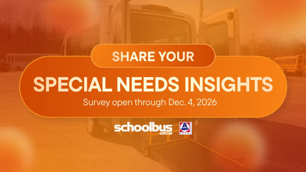 School Bus Fleet graphic featuring a van with a wheelchair-accessible lift and the headline “Share Your Special Needs Insights,” promoting the Special Needs Transportation Survey open through December 4, 2026, sponsored by AMF-Bruns of America.