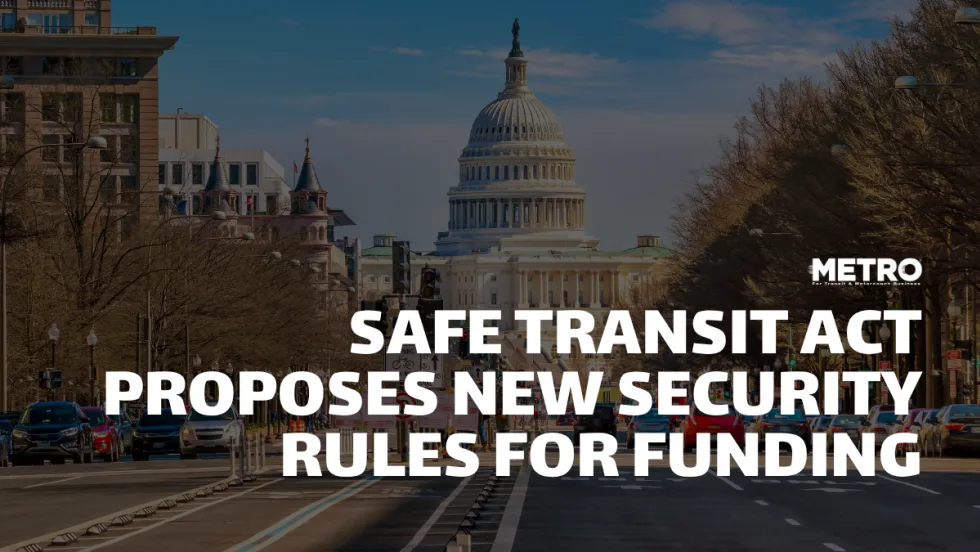 Graphic showing the U.S. Capitol in Washington, D.C., with the headline “Safe Transit Act Proposes New Security Rules for Funding” and the METRO Magazine logo.