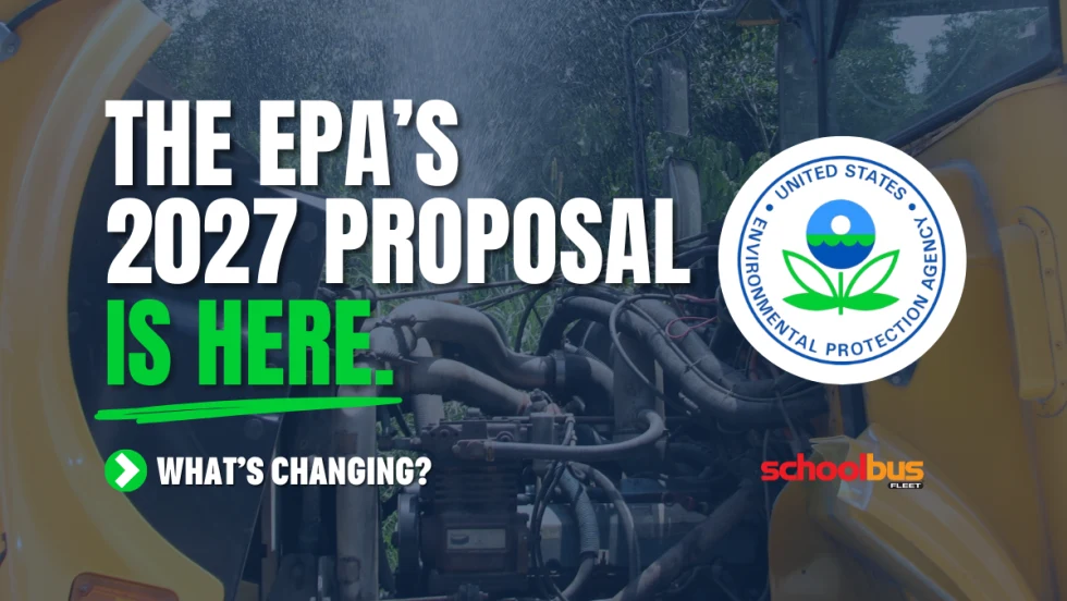 Graphic announcing the EPA's proposed 2027 heavy-duty engine rule changes, featuring an open school bus engine compartment in the background with the EPA logo and the headline, "The EPA's 2027 Proposal Is Here. What's Changing?" alongside School Bus Fleet branding.