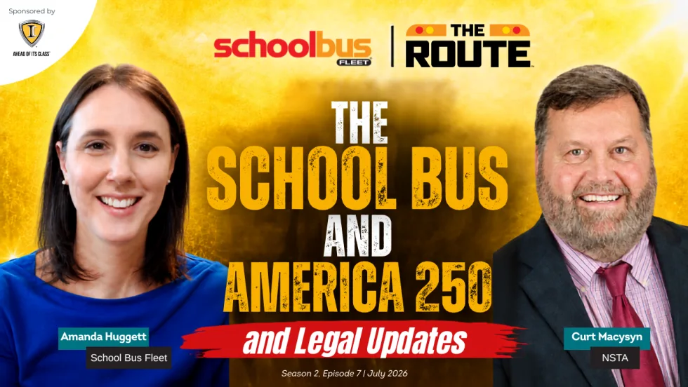 Promotional thumbnail for The Route podcast featuring School Bus Fleet Editor Amanda Huggett and NSTA Executive Director Curt Macysyn. The episode, titled "The School Bus and America 250 and Legal Updates," discusses the school bus as an American icon and recent legislative developments affecting student transportation.