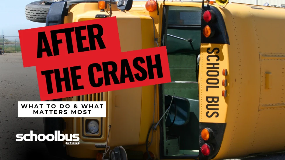 Yellow school bus lying on its side after a rollover crash, with the headline “After the Crash” and subtitle “What to Do & What Matters Most,” alongside the School Bus Fleet logo.