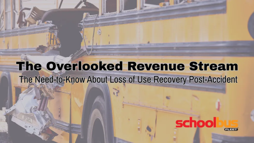 a damaged school bus with text overlaid that says "The overlooked revenue stream: the need to know about loss of use recovery post-accident"
