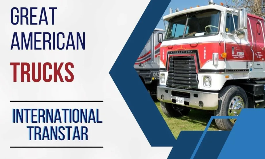 Great American Trucks: The International Transtar Cabover