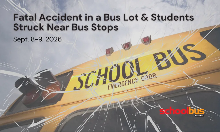 Graphic showing a yellow school bus behind a shattered-glass effect with the text, “Fatal Accident in a Bus Lot & Students Struck Near Bus Stops, Sept. 8–9, 2026.”