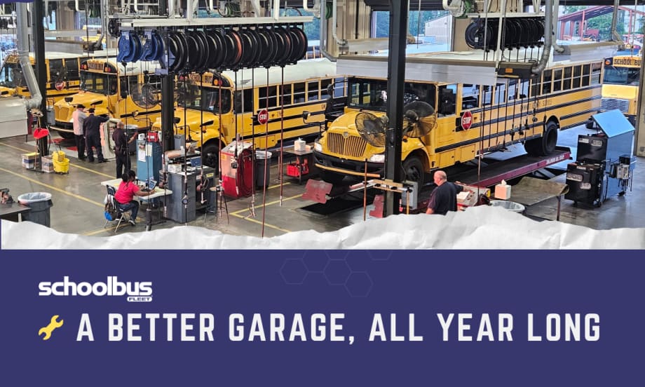 School bus maintenance garage with several yellow buses undergoing service, mechanics working in repair bays, and overhead equipment. Graphic reads “A Better Garage, All Year Long” with the School Bus Fleet logo.
