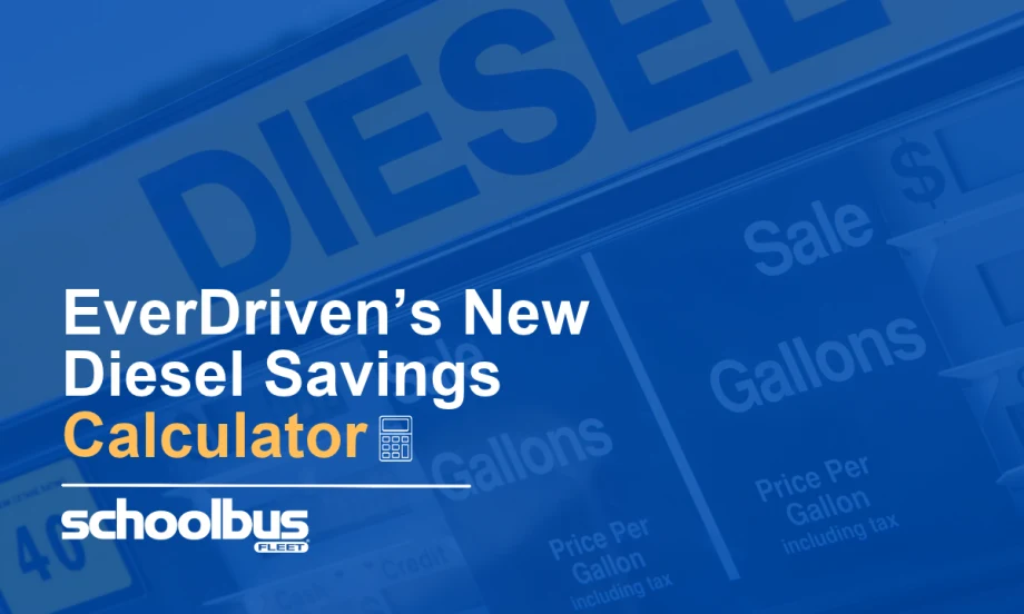 Blue graphic featuring the headline “EverDriven’s New Diesel Savings Calculator” and the School Bus Fleet logo over a background of diesel fuel pricing signs, with a calculator icon.