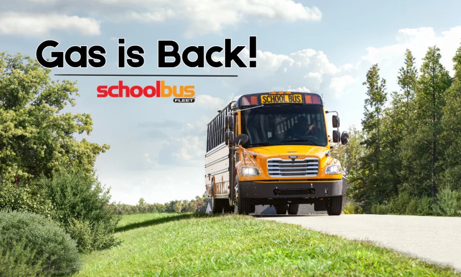 Yellow full-size school bus traveling along a tree-lined road beneath the words “Gas is Back!” in a School Bus Fleet graphic.