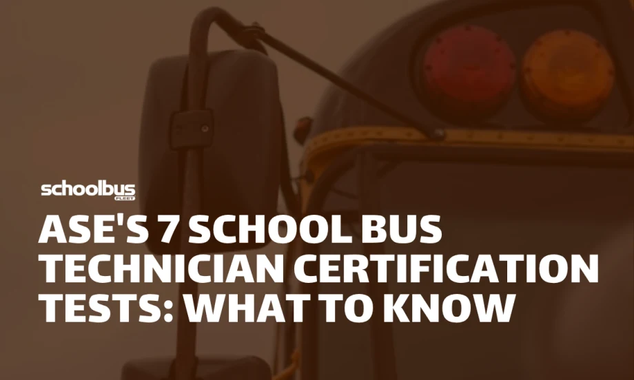 Graphic featuring a close-up of a yellow school bus with the headline “ASE's 7 School Bus Technician Certification Tests: What to Know.”