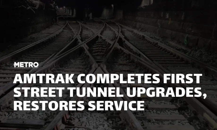 METRO Magazine graphic featuring railroad tracks and switches inside a dark tunnel with the headline “Amtrak Completes First Street Tunnel Upgrades, Restores Service.”