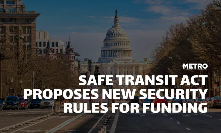 Graphic showing the U.S. Capitol in Washington, D.C., with the headline “Safe Transit Act Proposes New Security Rules for Funding” and the METRO Magazine logo.