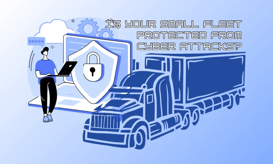 Cybersecurity for Smaller Trucking Fleets and Owner-Operators