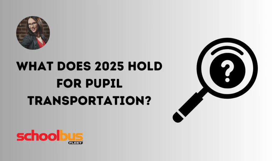 What Does 2025 Hold for Pupil Transportation?