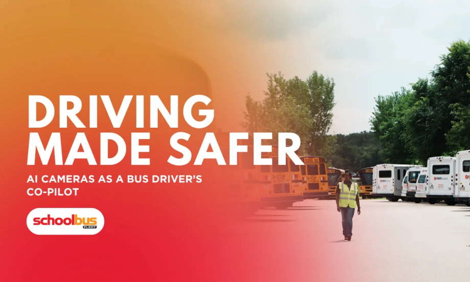 A red and orange graphic with text reading "Driving Made Safer: AI Cameras as a Bus Driver’s Co-Pilot."